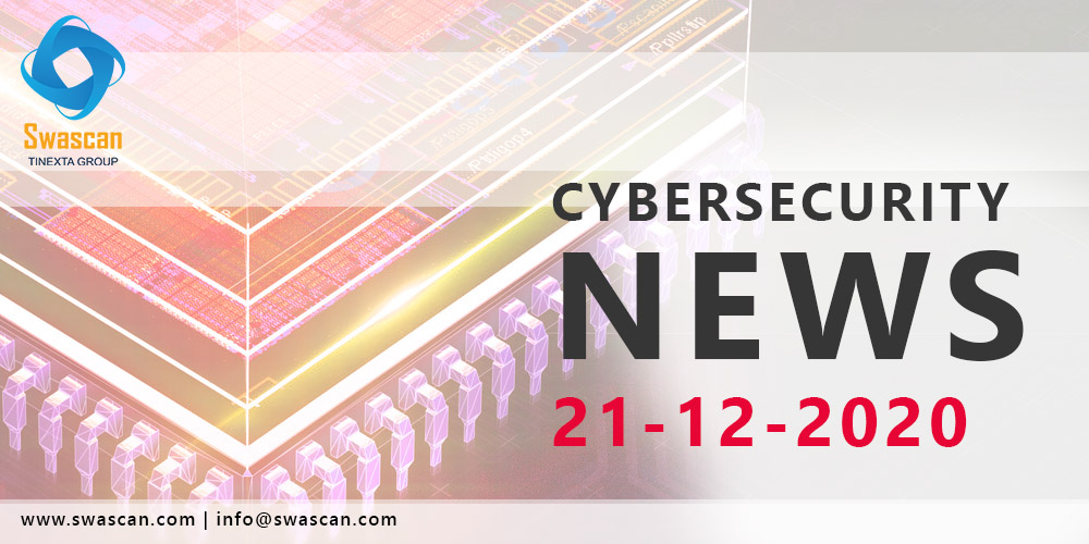 Cyber Security News 21/12/2020